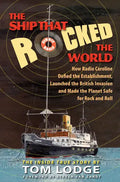 The Ship That Rocked the World: How Radio Caroline Defied the Establishment, Launched the British Invasion, and Made the Planet Safe for Rock and Roll - Hardcover