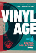 Vinyl Age: A Guide to Record Collecting Now - Hardcover