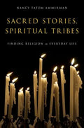 Sacred Stories, Spiritual Tribes: Finding Religion in Everyday Life - Paperback