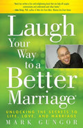 Laugh Your Way to a Better Marriage: Unlocking the Secrets to Life, Love, and Marriage - Paperback