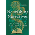 Nourishing Narratives: The Power of Story to Shape Our Faith - Paperback