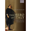 The Hero of Italy: Odoardo Farnese, Duke of Parma, His Soldiers, and His Subjects in the Thirty Years' War - Paperback