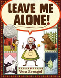 Leave Me Alone!: (Caldecott Honor Book) - Hardcover