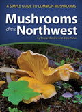 Mushrooms of the Northwest: A Simple Guide to Common Mushrooms - Paperback