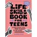 Life Skills Book for Teens: Everything You Need to Know to Be More Independent - Paperback