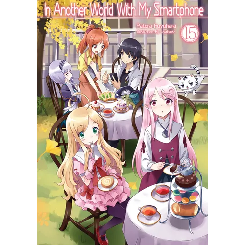 In Another World with My Smartphone: Volume 15 (Light Novel): Volume 15 - Paperback