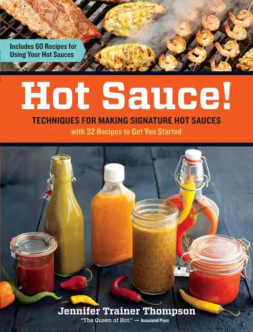 Hot Sauce!: Techniques for Making Signature Hot Sauces - Paperback