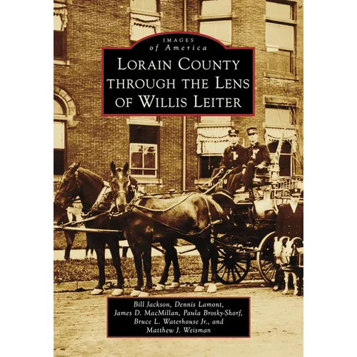 Lorain County Through the Lens of Willis Leiter - Paperback