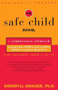 The Safe Child Book: A Commonsense Approach to Protecting Children and Teaching Children to Protect Themselves - Paperback