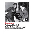 Paparazzi: Photographers and Stars: From the Dolce Vita to the Present - Paperback