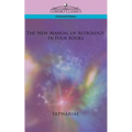The New Manual of Astrology: In Four Books - Paperback
