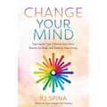 Change Your Mind: Deprogram Your Subconscious Mind, Rewire the Brain, and Balance Your Energy - Paperback
