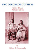 Two Colorado Odysseys: Chief Ouray Porter Nelson - Paperback