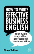 How to Write Effective Business English: Your Guide to Excellent Professional Communication - Paperback