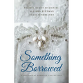 Something Borrowed: A Historical Romance Collection - Library Binding
