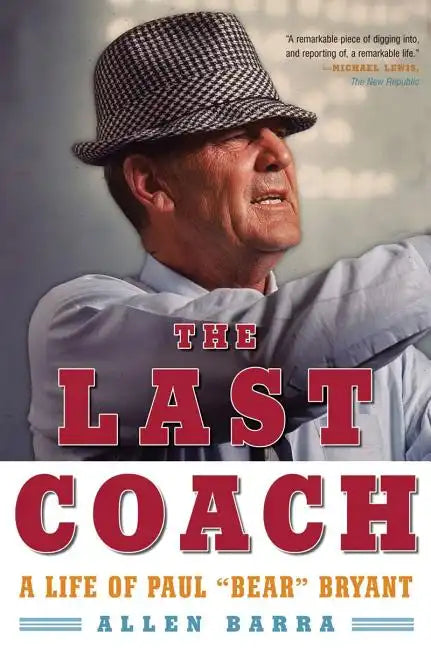 The Last Coach: A Life of Paul "Bear" Bryant - Paperback