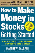 How to Make Money in Stocks Getting Started: A Guide to Putting Can Slim Concepts Into Action - Paperback