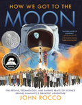 How We Got to the Moon: The People, Technology, and Daring Feats of Science Behind Humanity's Greatest Adventure - Hardcover