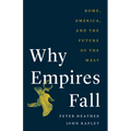 Why Empires Fall: Rome, America, and the Future of the West - Hardcover