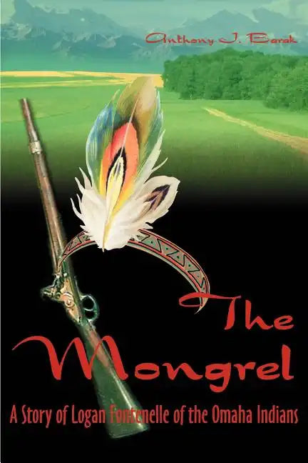 The Mongrel: A Story of Logan Fontenelle of the Omaha Indians - Paperback