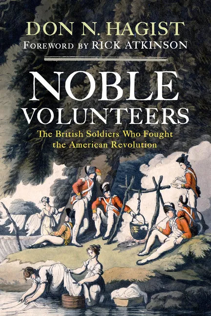 Noble Volunteers: The British Soldiers Who Fought the American Revolution - Hardcover