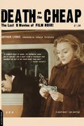 Death on the Cheap: The Lost B Movies of Film Noir - Paperback