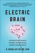 Electric Brain: How the New Science of Brainwaves Reads Minds, Tells Us How We Learn, and Helps Us Change for the Better - Hardcover