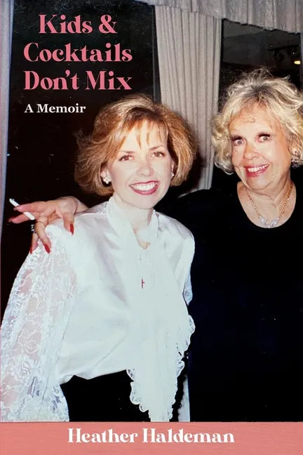 Kids and Cocktails Don't Mix: A Memoir - Paperback