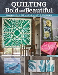 Quilting Bold and Beautiful: Hawaiian-Style Quilt Designs - Paperback