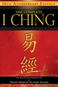 The Complete I Ching -- 10th Anniversary Edition: The Definitive Translation by Taoist Master Alfred Huang - Paperback