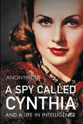 A Spy Called Cynthia: And a Life in Intelligence - Hardcover