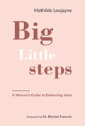 Big Little Steps: A Woman's Guide to Embracing Islam - Paperback