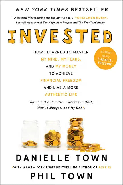 Invested: How I Learned to Master My Mind, My Fears, and My Money to Achieve Financial Freedom and Live a More Authentic Life (with a Little Help from - Paperback