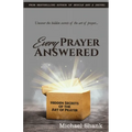 Every Prayer Answered: Hidden Secrets of the Art of Prayer - Paperback