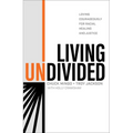 Living Undivided: Loving Courageously for Racial Healing and Justice - Hardcover