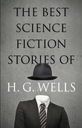 The Best Science Fiction Stories of H. G. Wells - Paperback