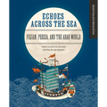 Echoes Across the Sea: Fujian, Persia, and the Arab World - Hardcover