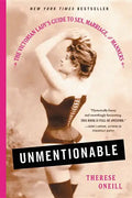 Unmentionable: The Victorian Lady's Guide to Sex, Marriage, and Manners - Paperback