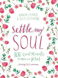 Settle My Soul: 100 Quiet Moments to Meet with Jesus - A Pressing Pause Devotional - 100 Daily Devotions to Calm Your Anxious Heart - The Perfect Gift - Hardcover