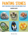Painting Stones: How to Turn Rocks & Pebbles Into Mini Works of Art! - Paperback