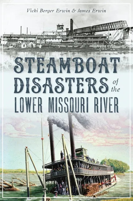 Steamboat Disasters of the Lower Missouri River - Paperback