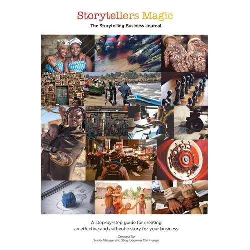 Storytellers Magic: The Storytelling Business Journal: A Step-by-Step Guide for Creating an Effective, Authentic and Consistent Story for Your Busines - Paperback