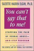 You Can't Say That to Me: Stopping the Pain of Verbal Abuse--An 8- Step Program - Paperback