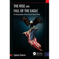 The Rise and Fall of the Eagle: An Assessment of the Liberal World Order - Paperback