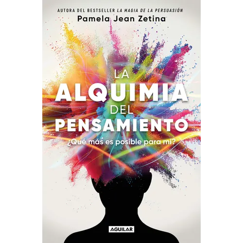 La Alquimia del Pensamiento: ¿Qué Más Es Posible Para Mí? / The Alchemy of Thoug Ht - Paperback