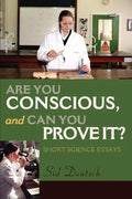 Are You Conscious, and Can You Prove It?: Short Science Essays - Paperback