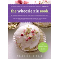 The Whoopie Pie Book: 60 Irresistible Recipes for Cake Sandwiches from the Founder of the Violet Bakery - Paperback