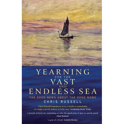 Yearning for the Vast and Endless Sea: The Good News about the Good News - Paperback