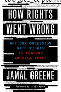 How Rights Went Wrong: Why Our Obsession with Rights Is Tearing America Apart - Paperback