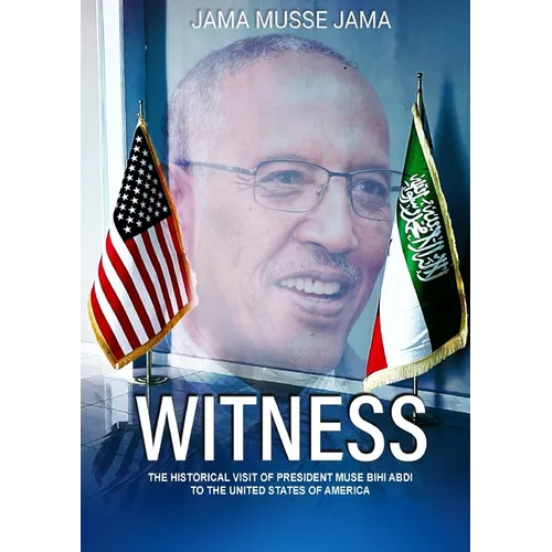 Witness: The Historical Visit of President Muse Bihi Abdi to the United States of America - Paperback